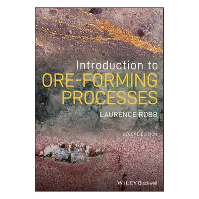 "Introduction to Ore-Forming Processes" - "" ("Robb Laurence")