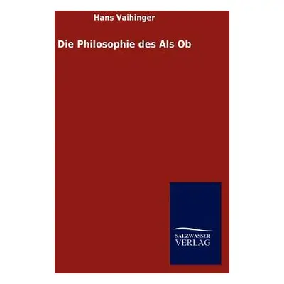 "Die Philosophie des Als Ob" - "" ("Vaihinger Hans")