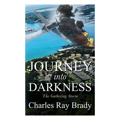 "Journey Into Darkness: The Gathering Storm - BOOK ONE" - "" ("Brady Charles Ray")