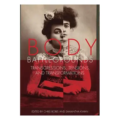 "Body Battlegrounds: Transgressions, Tensions, and Transformations" - "" ("Bobel Chris")