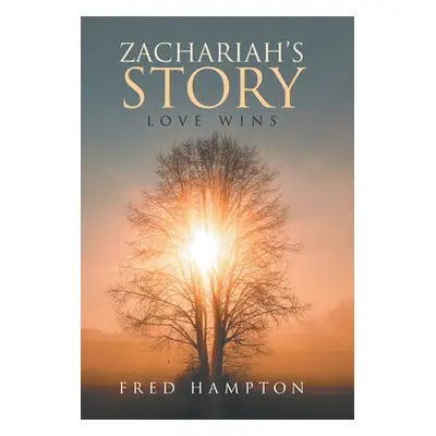 "Zachariah's Story: Love Wins" - "" ("Hampton Fred")