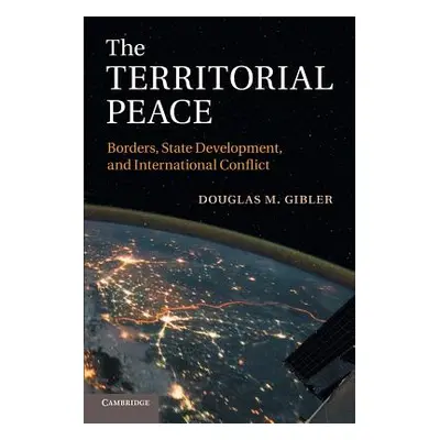 "The Territorial Peace: Borders, State Development, and International Conflict" - "" ("Gibler Do