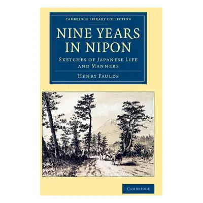 "Nine Years in Nipon: Sketches of Japanese Life and Manners" - "" ("Faulds Henry")