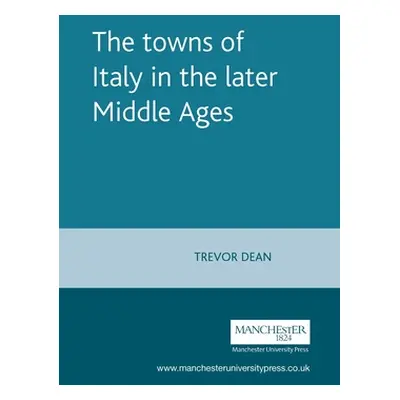 "The Towns of Italy in the Later Middle Ages" - "" ("Horrox Rosemary")