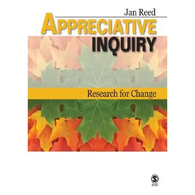 "Appreciative Inquiry: Research for Change" - "" ("Reed Jan")