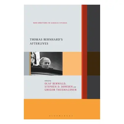 "Thomas Bernhard's Afterlives" - "" ("Berwald Olaf")