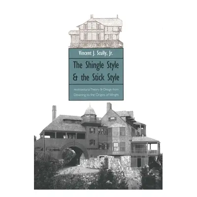 "The Shingle Style and the Stick Style: Architectural Theory and Design from Downing to the Orig