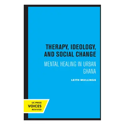 "Therapy, Ideology, and Social Change: Mental Healing in Urban Ghana" - "" ("Mullings Leith")