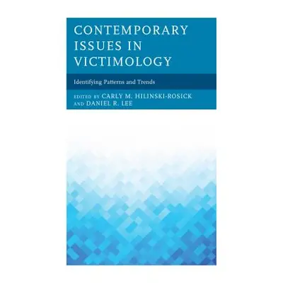 "Contemporary Issues in Victimology: Identifying Patterns and Trends" - "" ("Hilinski-Rosick Car