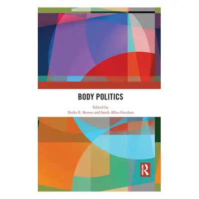 "Body Politics" - "" ("Brown Nadia E.")