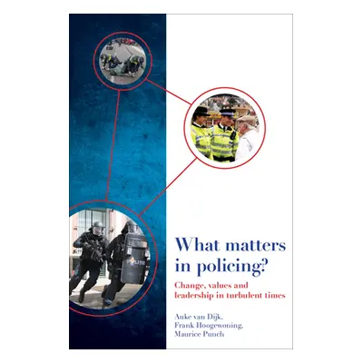 "What Matters in Policing?: Change, Values and Leadership in Turbulent Times" - "" ("Van Dijk Au