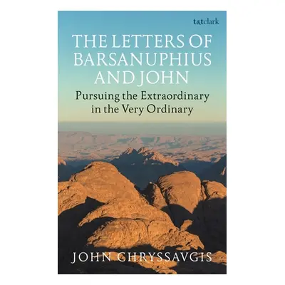 "The Letters of Barsanuphius and John: Desert Wisdom for Everyday Life" - "" ("Chryssavgis John"