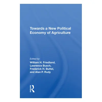 "Towards a New Political Economy of Agriculture" - "" ("Friedland William H.")