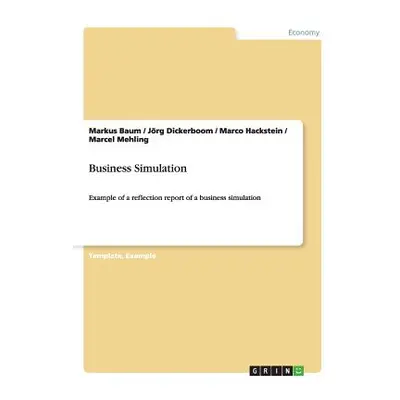 "Business Simulation: Example of a reflection report of a business simulation" - "" ("Baum Marku