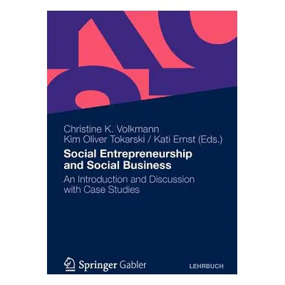 "Social Entrepreneurship and Social Business: An Introduction and Discussion with Case Studies" 