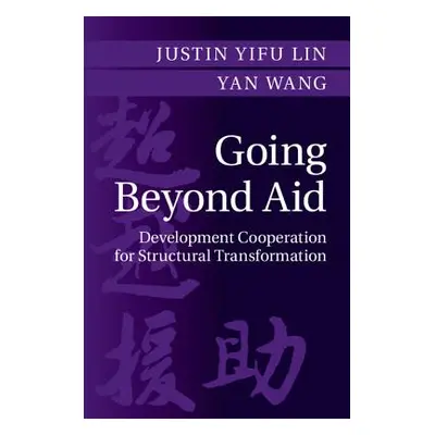 "Going Beyond Aid: Development Cooperation for Structural Transformation" - "" ("Lin Justin Yifu