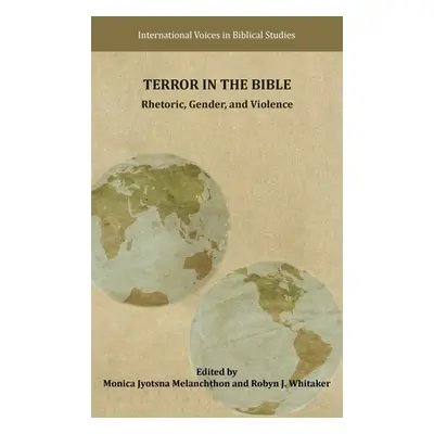 "Terror in the Bible: Rhetoric, Gender, and Violence" - "" ("Melanchthon Monica Jyotsna")