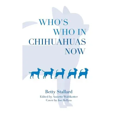 "Who's Who in Chihuahuas Now" - "" ("Stallard Betty")