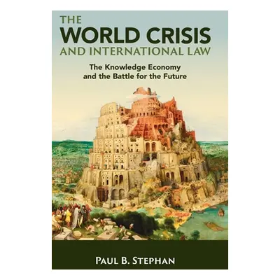 "The World Crisis and International Law: The Knowledge Economy and the Battle for the Future" - 