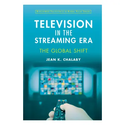 "Television in the Streaming Era: The Global Shift" - "" ("Chalaby Jean")