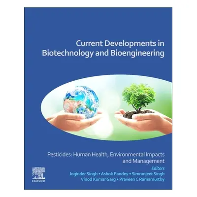 "Current Developments in Biotechnology and Bioengineering: Pesticides: Human Health, Environment