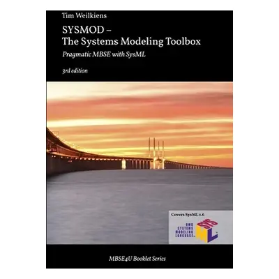 "SYSMOD - The Systems Modeling Toolbox: Pragmatic MBSE with SysML" - "" ("Weilkiens Tim")