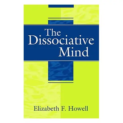 "The Dissociative Mind" - "" ("Howell Elizabeth F.")