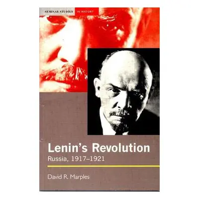 Lenin's Revolution: Russia, 1917-1921 (Marples David R.)