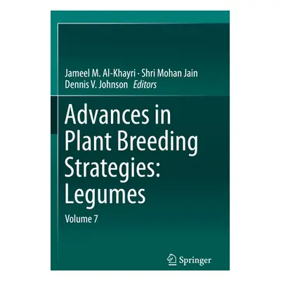 "Advances in Plant Breeding Strategies: Legumes: Volume 7" - "" ("Al-Khayri Jameel M.")