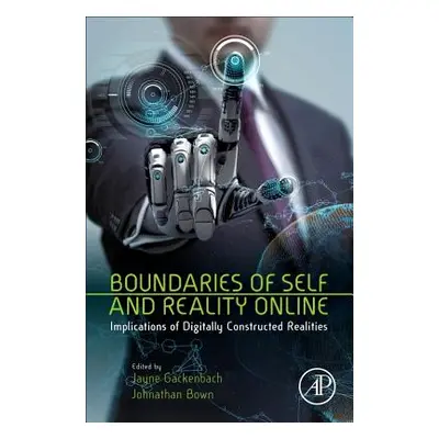 "Boundaries of Self and Reality Online: Implications of Digitally Constructed Realities" - "" ("