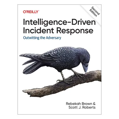 "Intelligence-Driven Incident Response: Outwitting the Adversary" - "" ("Brown")