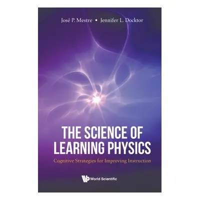 "Science of Learning Physics, The: Cognitive Strategies for Improving Instruction" - "" ("Mestre