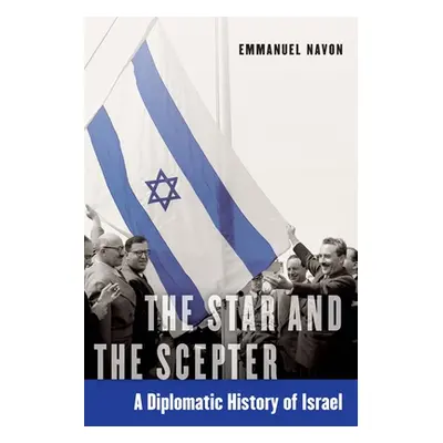 "The Star and the Scepter: A Diplomatic History of Israel" - "" ("Navon Emmanuel")