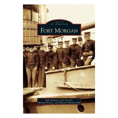 "Fort Morgan" - "" ("England Friend Bailey &. Blankenship")