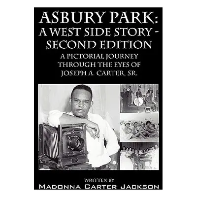 "Asbury Park: A West Side Story -Second Edition: A Pictorial Journey Through the Eyes of Joseph 