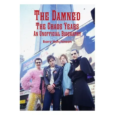 "The Damned - The Chaos Years: An Unofficial Biography" - "" ("Hutchinson Barry")