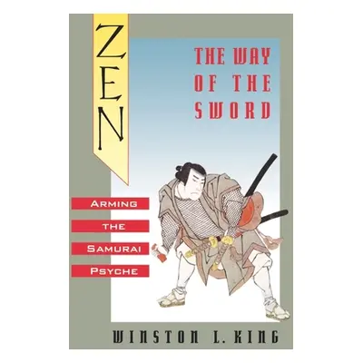 "Zen and the Way of the Sword: Arming the Samurai Psyche" - "" ("King Winston L.")