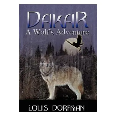 "Dakar, A Wolf's Adventure" - "" ("Dorfman Louis")