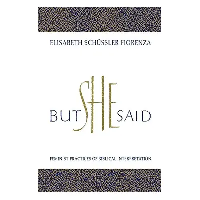 "But She Said: Feminist Practices of Biblical Interpretation" - "" ("Schussler Fiorenza Elisabet