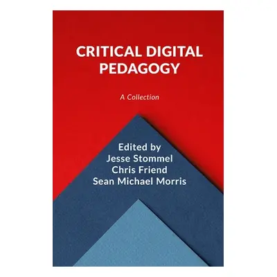 "Critical Digital Pedagogy: A Collection" - "" ("Stommel Jesse")