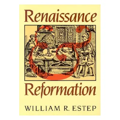 "Renaissance and Reformation" - "" ("Estep William Roscoe")