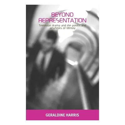 "Beyond Representation: Television Drama and the Politics and Aesthetics of Identity" - "" ("Har