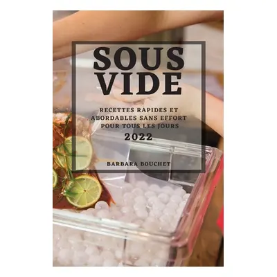 "Sous Vide 2022: Recettes Rapides Et Abordables Sans Effort Pour Tous Les Jours" - "" ("Bouchet 