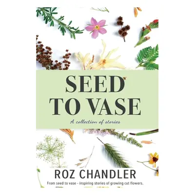 "Seed To Vase" - "" ("Chandler Roz")