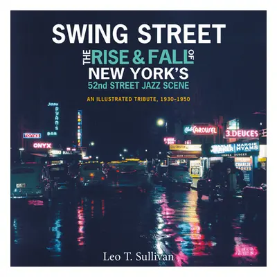 "Swing Street: The Rise and Fall of New York's 52nd Street Jazz Scene: An Illustrated Tribute, 1