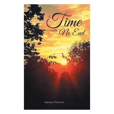 "A Time With No End" - "" ("Flowers Janice")