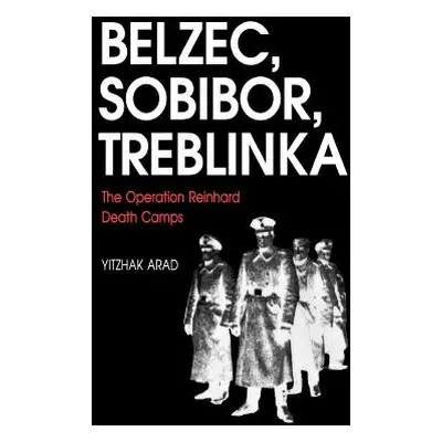 "Belzec, Sobibor, Treblinka: The Operation Reinhard Death Camps" - "" ("Arad Yitzhak")