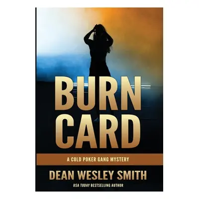 "Burn Card: A Cold Poker Gang Mystery" - "" ("Smith Dean Wesley")