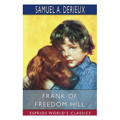 "Frank of Freedom Hill (Esprios Classics)" - "" ("Derieux Samuel A.")