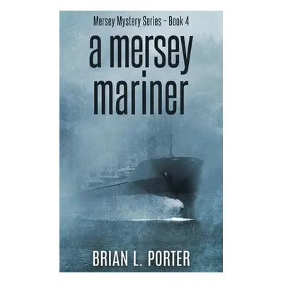 "A Mersey Mariner" - "" ("Porter Brian L.")